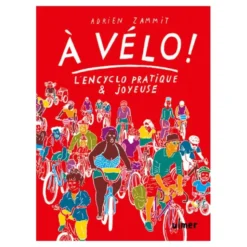 À VÉLO ! L'en-cyclo pratique & joyeuse